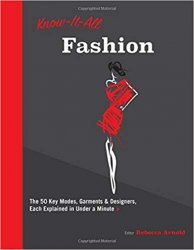 Know It All Fashion: The 50 Key Modes, Garments, and Designers, Each Explained in Under a Minute