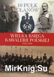 10 Pulk Ulanow Litewskich - Wielka Ksiega Kawalerii Polskiej 1918-1939 Tom 13