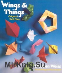 Wings and Things Origami That Flies