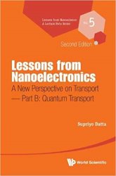 Lessons from Nanoelectronics: A New Perspective on Transport - Part B: Quantum Transport, 2nd Edition