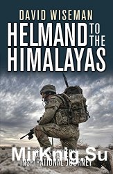 Helmand to the Himalayas: One Soldiers Inspirational Journey (Osprey General Military)