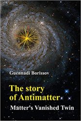 The Story of Antimatter: Matter's Vanished Twin