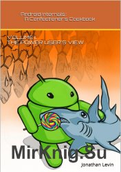 Android Internals: A Confectioner's Cookbook, Volume I: The Power User's View