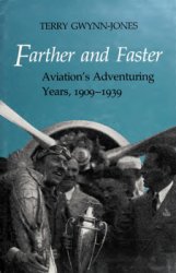 Farther and Faster: Aviation's Adventuring Years, 1909-1939