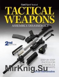 The Gun Digest Book of Tactical Weapons Assembly/Disassembly (Gun Digest Book of Firearms Assembly/Disassembly)