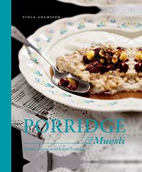 Porridge & Muesli: Healthy recipes to kick-start your day