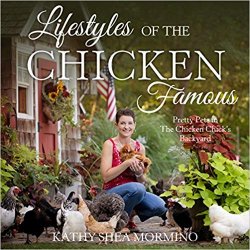 Lifestyles of the Chicken Famous: Pretty Pets in The Chicken Chick's Backyard