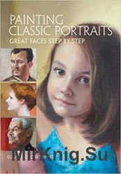 Painting Classic Portraits: Great Faces Step by Step