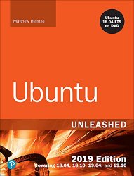 Ubuntu Unleashed 2019 Edition: Covering 18.04, 18.10, 19.04 (13th Edition)