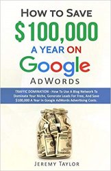How to Save $100,000 a Year on Google AdWords