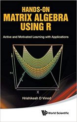 Hands-On Matrix Algebra Using R: Active and Motivated Learning with Applications
