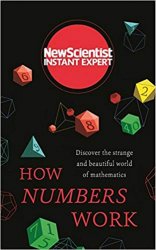 How Numbers Work: Discover the strange and beautiful world of mathematics