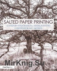 Salted Paper Printing: A Step-By-Step Manual Highlighting Contemporary Artists