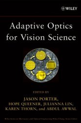 Adaptive optics for vision science: principles, practices, design, and applications