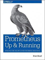 Prometheus: Up & Running: Infrastructure and Application Performance Monitoring