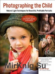 Photographing the Child: Natural Light Portrait Techniques for Beautiful, Profitable Portraits