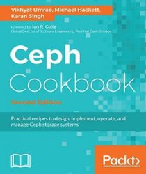 Ceph Cookbook: Practical recipes to design, implement, operate, and manage Ceph storage systems, Second Edition