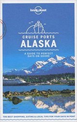 Lonely Planet Cruise Ports Alaska