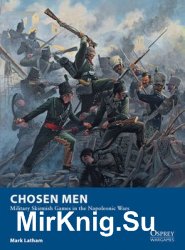 Chosen Men: Military Skirmish Games in the Napoleonic Wars (Osprey Wargames 18)