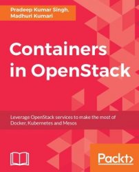 Containers in OpenStack: Leverage OpenStack services to make the most of Docker, Kubernetes and Mesos