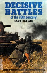 Decisive Battles of the Twentieth Century: Land-Sea-Air