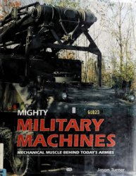 Mighty Military Machines: Mechanical Muscle Behind Today's Armies