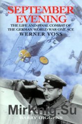 September Evening: The Life and Final Combat of the German World War One Ace: Werner Voss