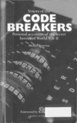 Voices of The Codebreakers: Personal Accounts of the Secret Heroes of World War II