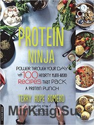 Protein Ninja: Power through Your Day with 100 Hearty Plant-Based Recipes that Pack a Protein Punch