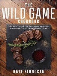 The Wild Game Cookbook