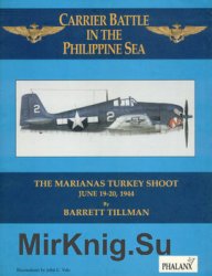 Carrier Battle in the Philippine Sea: The Marianas Turkey Shoot June 19-20, 1944