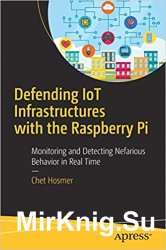 Defending IoT Infrastructures with the Raspberry Pi: Monitoring and Detecting Nefarious Behavior in Real Time