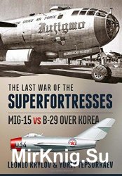 The Last War of the Superfortresses: MiG-15 vs B-29 over Korea