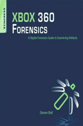 XBOX 360 Forensics: A Digital Forensics Guide to Examining Artifacts