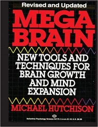 Mega Brain: New Tools And Techniques For Brain Growth And Mind Expansion