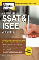 Cracking the SSAT & ISEE, 2019 Edition: All the Strategies, Practice, and Review You Need to Help Get a Higher Score
