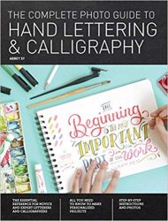 The Complete Photo Guide to Hand Lettering and Calligraphy