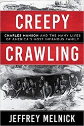 Creepy Crawling: Charles Manson and the Many Lives of America's Most Infamous Family