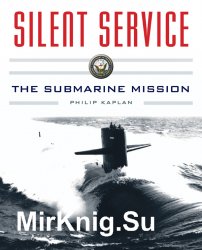Silent Service: Submarine Warfare from World War II to the Present