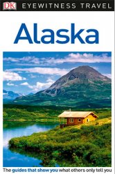 DK Eyewitness Travel Guide: Alaska (2017)
