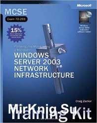 MCSE Self-Paced Training Kit (Exam 70-293): Planning and Maintaining a Microsoft Windows Server 2003 Network Infrastructure