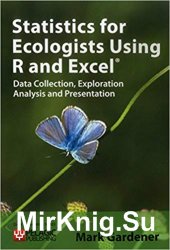 Statistics for Ecologists Using R and Excel: Data Collection, Exploration, Analysis and Presentation