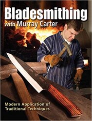Bladesmithing with Murray Carter: Modern Application of Traditional Techniques