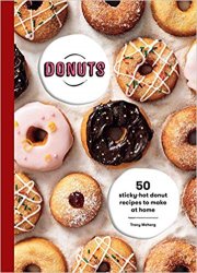 Donuts: 50 Sticky-hot Donut Recipes to Make at Home