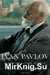 Ivan Pavlov: A Russian Life in Science