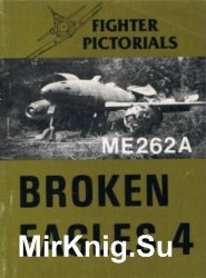 Broken Eagles 4 - Fighter Pictorials: ME262A