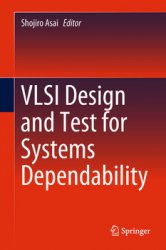 VLSI Design and Test for Systems Dependability
