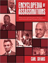 Encyclopedia of Assassinations: More than 400 Infamous Attacks that Changed the Course of History