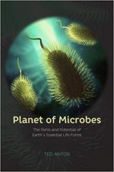 Planet of Microbes: The Perils and Potential of Earth's Essential Life Forms