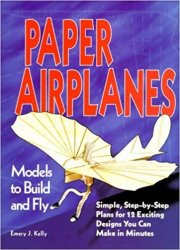 Paper Airplanes: Models to Build and Fly